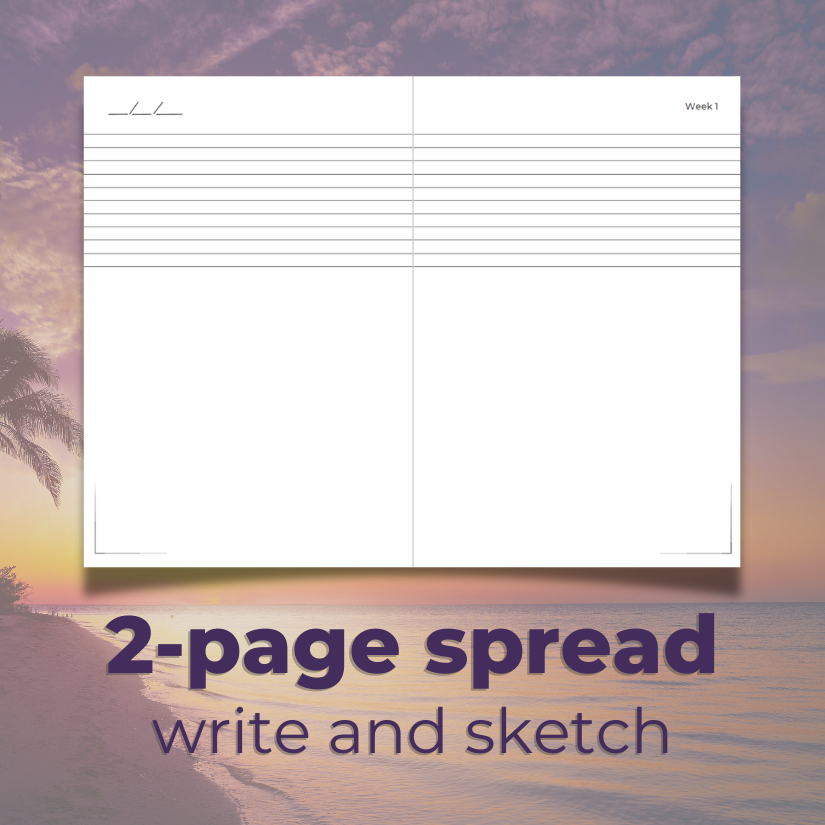 Weekly Day Journals' UNIQUE, 2-page spread to write and sketch each week! For weekly reflections and art journaling; gift appropriate for ages 3-99; with a purple hued beach sunset faded image in the background
