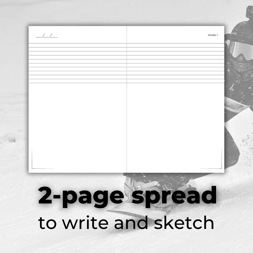 Weekly Day Journals' UNIQUE, 2-page spread to write and sketch each week! For weekly reflections and art journaling; gift appropriate for ages 3-99; a black and white faded image of a snowboarder in the background